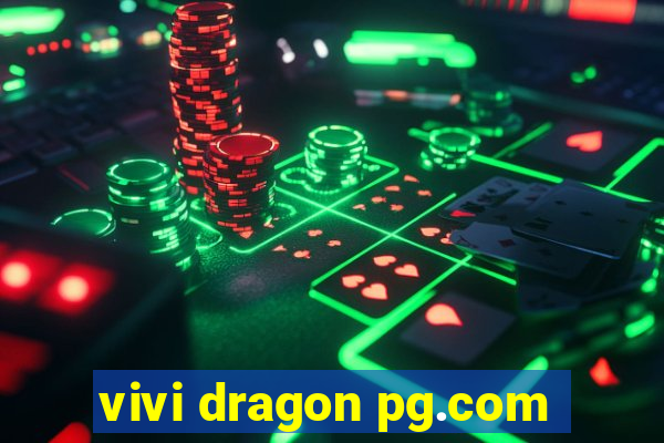 vivi dragon pg.com